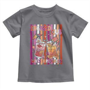 Engaged Club Wives In Progress Toddler T Shirt Lesbian Bachelorette Engagement Gift