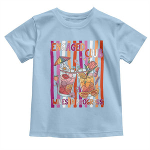 Engaged Club Wives In Progress Toddler T Shirt Lesbian Bachelorette Engagement Gift