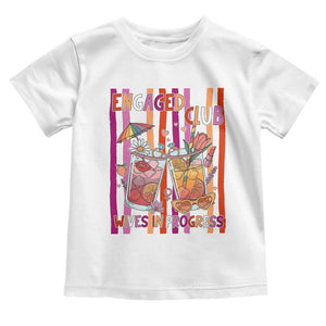 Engaged Club Wives In Progress Toddler T Shirt Lesbian Bachelorette Engagement Gift