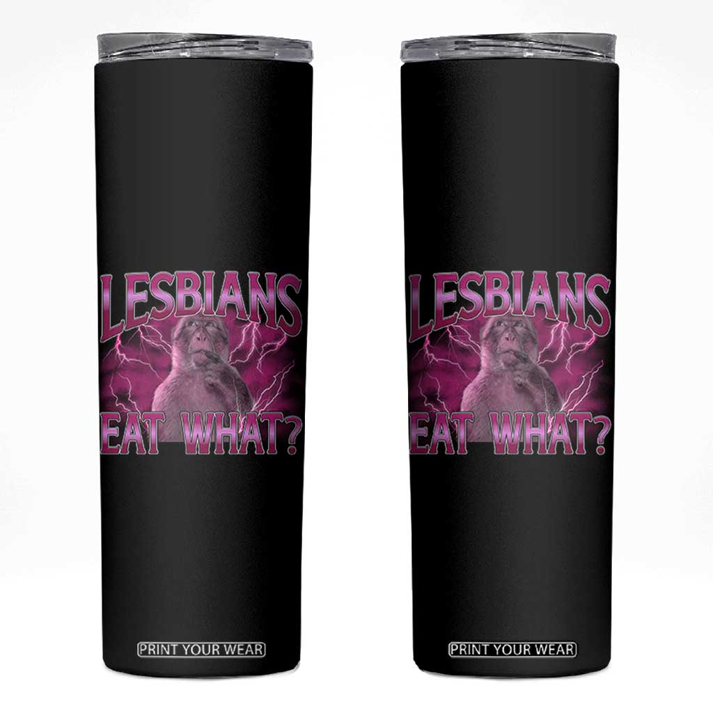 Funny Monkey Meme Lesbians Eat What Skinny Tumbler LGBTQ Pride Gift TS12 Black Print Your Wear