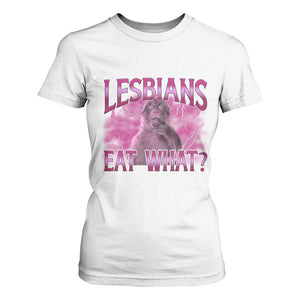 Funny Monkey Meme Lesbians Eat What T Shirt For Women LGBTQ Pride Gift TS12 White Print Your Wear