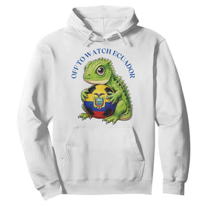 Off To Watch Ecuador Hoodie Funny Ecuador Iguana Soccer Fan Gift