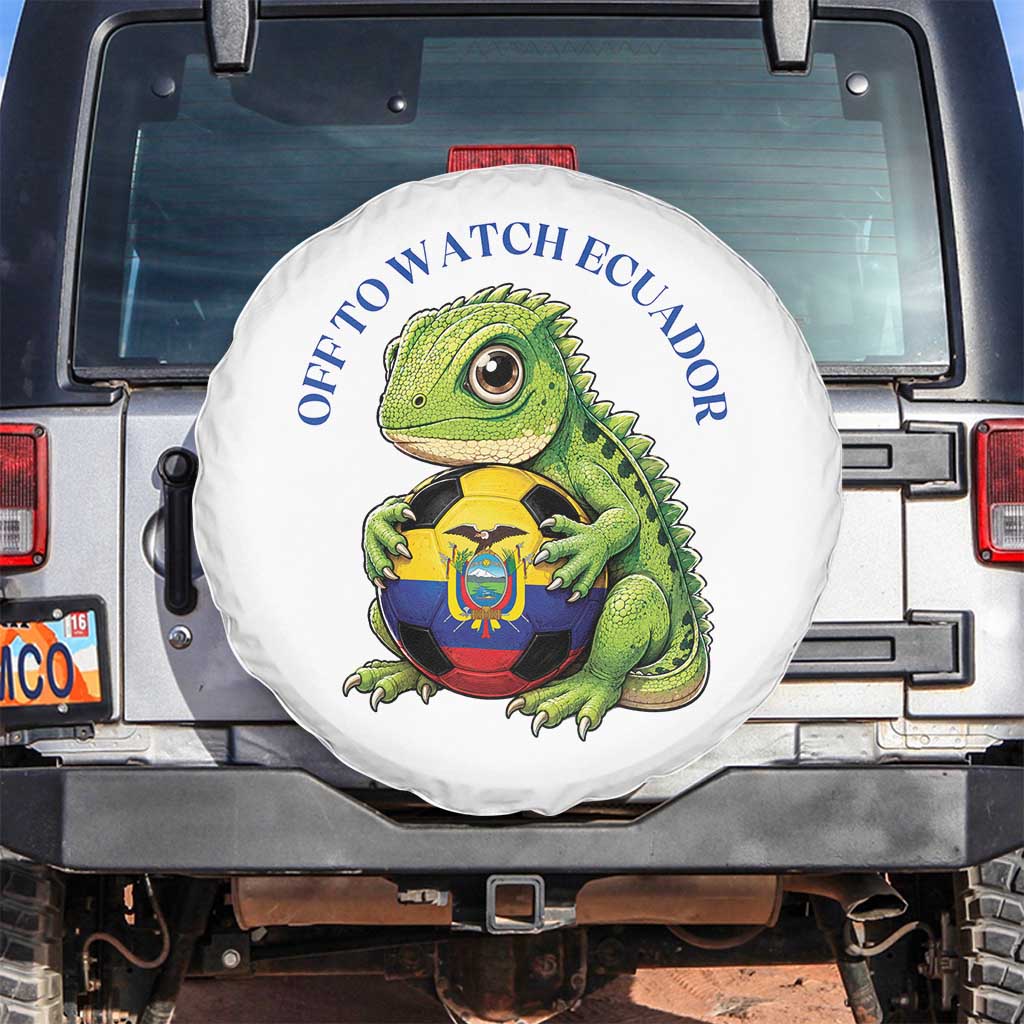 Off To Watch Ecuador Spare Tire Cover Funny Ecuador Iguana Soccer Fan Gift TS12 No hole White Print Your Wear