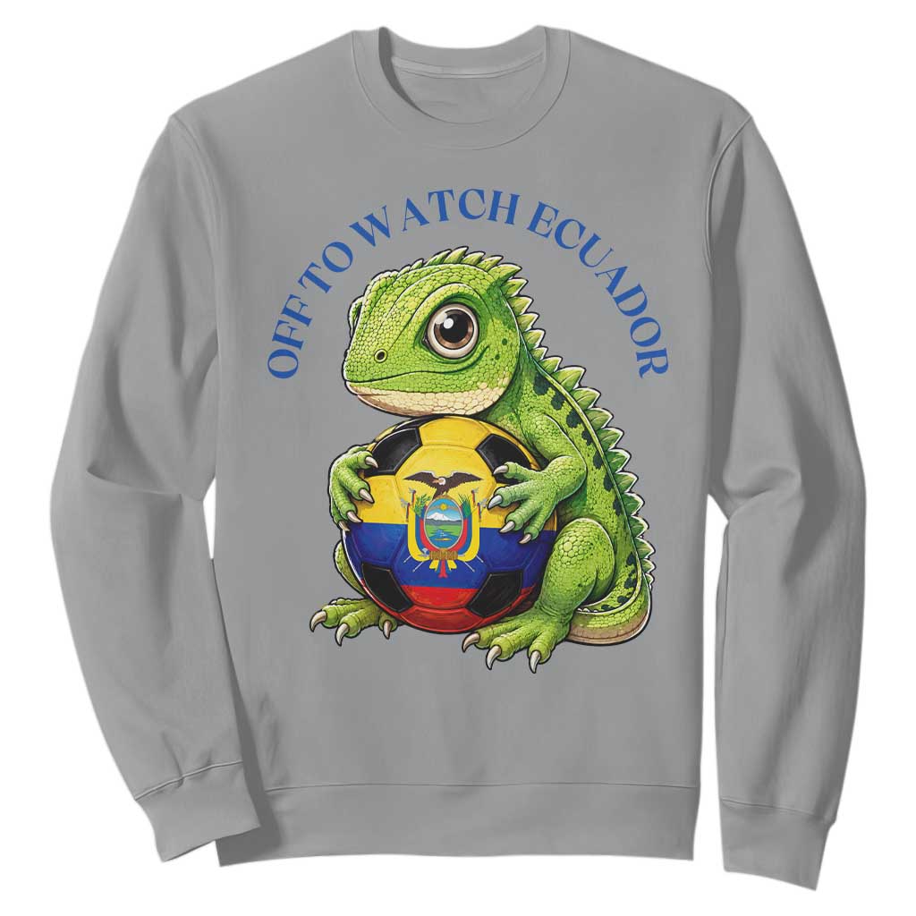 Off To Watch Ecuador Sweatshirt Funny Ecuador Iguana Soccer Fan Gift