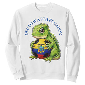 Off To Watch Ecuador Sweatshirt Funny Ecuador Iguana Soccer Fan Gift