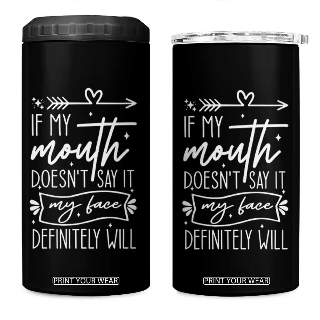 If My Mouth Does Not Say It My Face Definitely Will 4 in 1 Can Cooler Tumbler Witty Quote TS12 One Size: 16 oz Black Print Your Wear