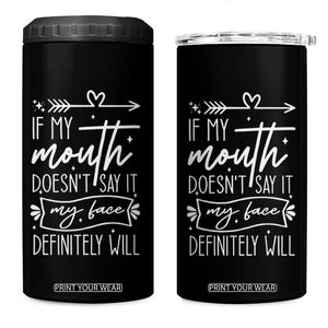 If My Mouth Does Not Say It My Face Definitely Will 4 in 1 Can Cooler Tumbler Witty Quote TS12 One Size: 16 oz Black Print Your Wear
