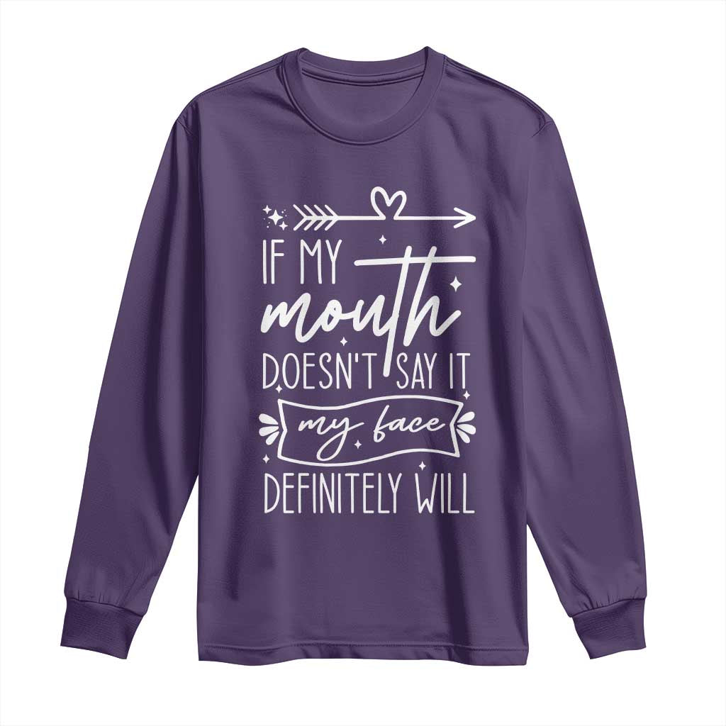 If My Mouth Does Not Say It My Face Definitely Will Long Sleeve Shirt Witty Quote TS12 Purple Print Your Wear