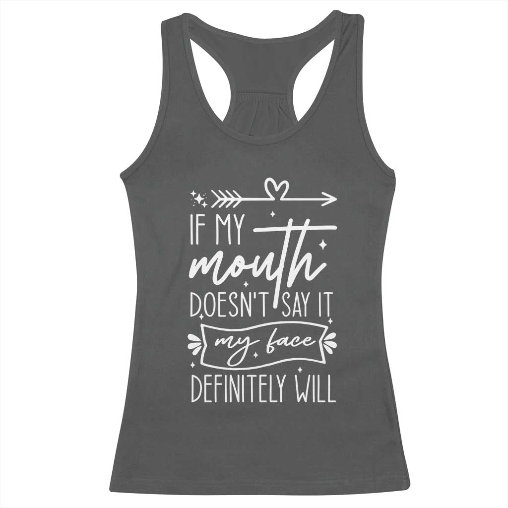 If My Mouth Does Not Say It My Face Definitely Will Racerback Tank Top Witty Quote TS12 Dark Heather Print Your Wear