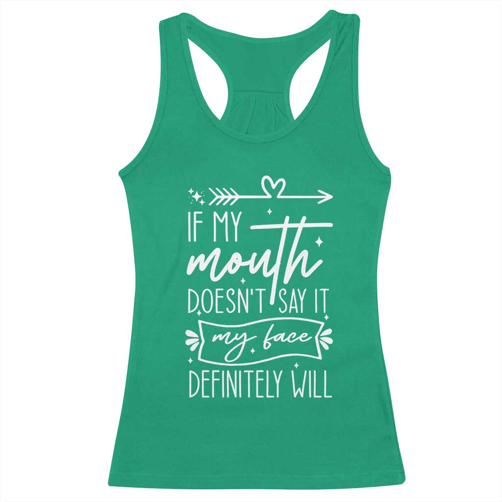 If My Mouth Does Not Say It My Face Definitely Will Racerback Tank Top Witty Quote TS12 Irish Green Print Your Wear