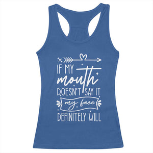 If My Mouth Does Not Say It My Face Definitely Will Racerback Tank Top Witty Quote TS12 Royal Blue Print Your Wear