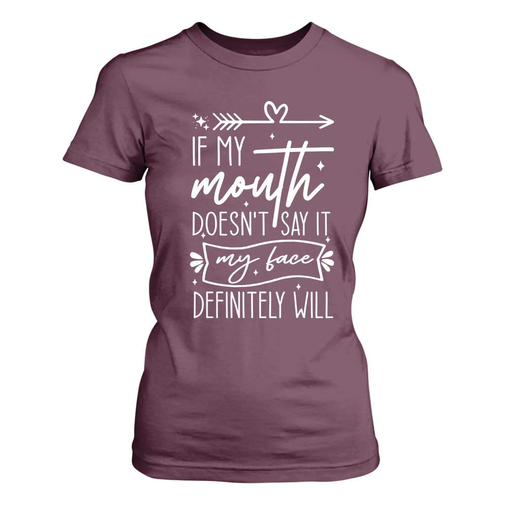 If My Mouth Does Not Say It My Face Definitely Will T Shirt For Women Witty Quote TS12 Maroon Print Your Wear