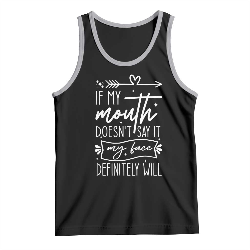 If My Mouth Does Not Say It My Face Definitely Will Tank Top Witty Quote TS12 Black Athletic Heather Print Your Wear