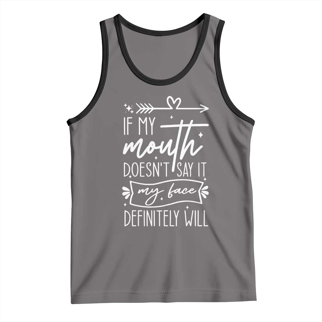 If My Mouth Does Not Say It My Face Definitely Will Tank Top Witty Quote TS12 Deep Heather Black Print Your Wear