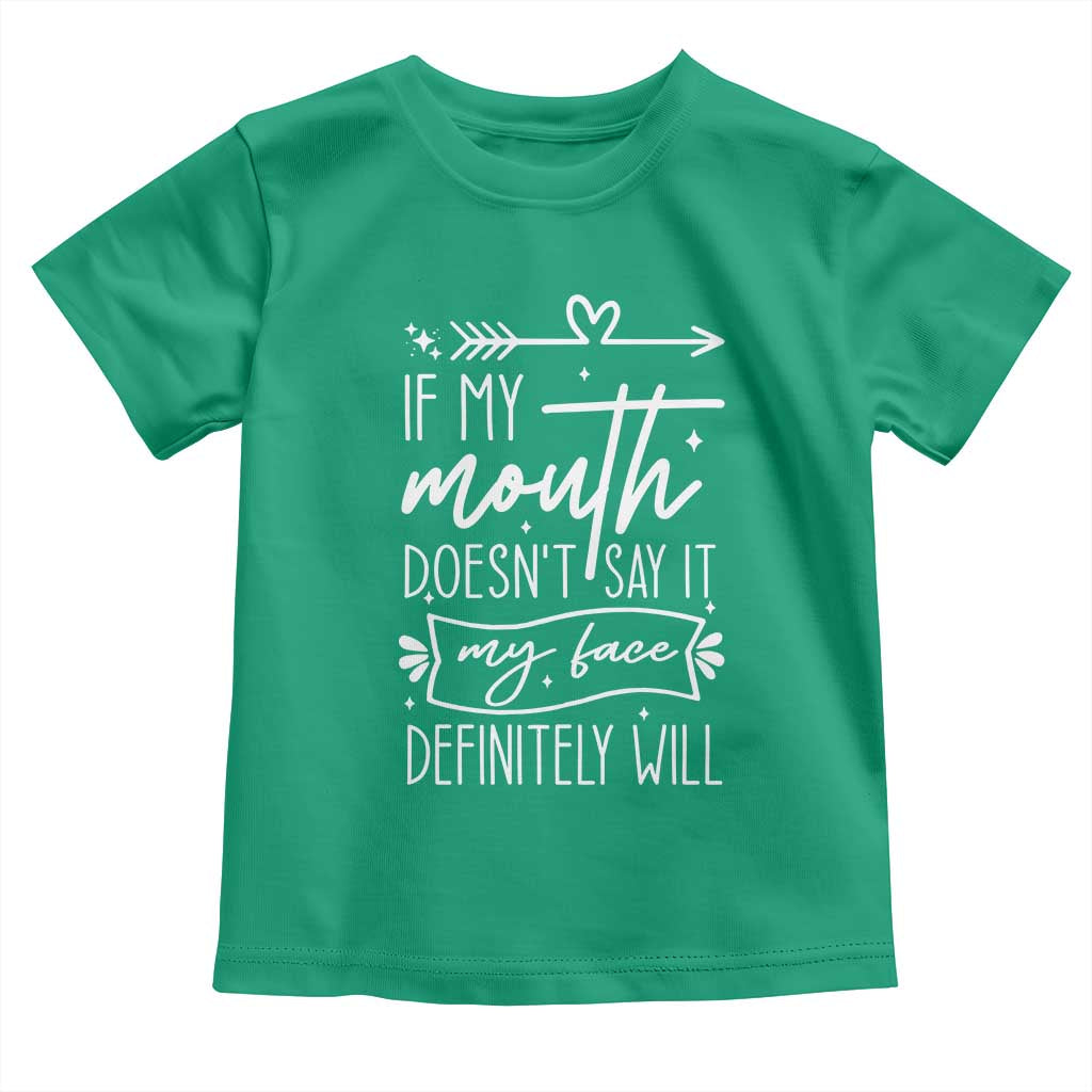 If My Mouth Does Not Say It My Face Definitely Will Toddler T Shirt Witty Quote TS12 Irish Green Print Your Wear