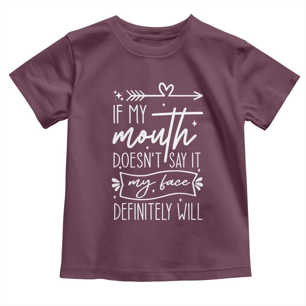 If My Mouth Does Not Say It My Face Definitely Will Toddler T Shirt Witty Quote TS12 Maroon Print Your Wear