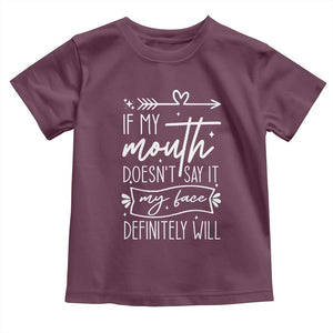 If My Mouth Does Not Say It My Face Definitely Will Toddler T Shirt Witty Quote TS12 Maroon Print Your Wear