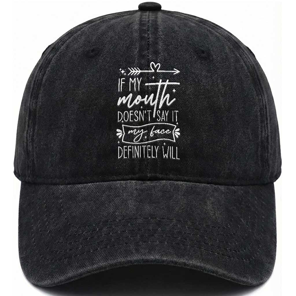 If My Mouth Does Not Say It My Face Definitely Will Washed Cotton Baseball Cap Witty Quote TS12 Print Your Wear