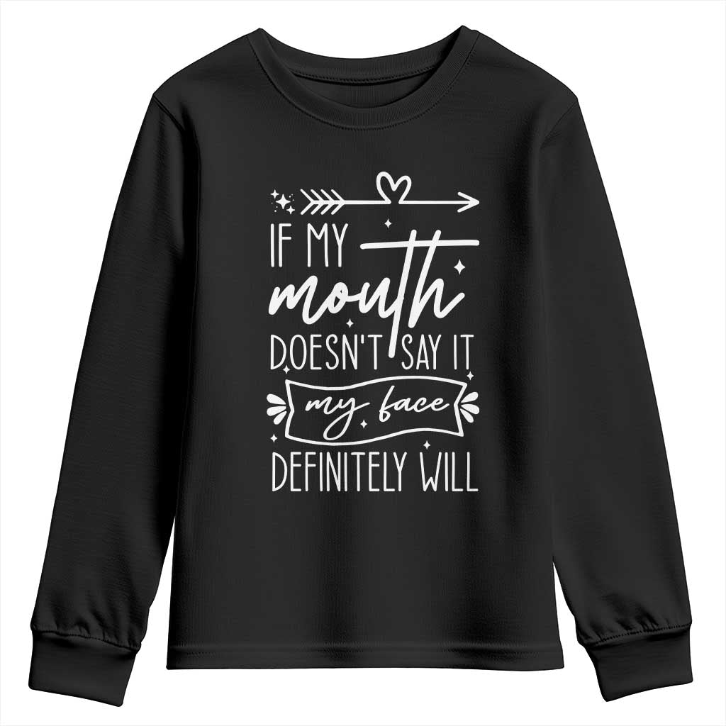 If My Mouth Does Not Say It My Face Definitely Will Youth Sweatshirt Witty Quote TS12 Black Print Your Wear