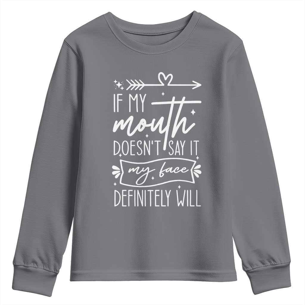If My Mouth Does Not Say It My Face Definitely Will Youth Sweatshirt Witty Quote TS12 Charcoal Print Your Wear