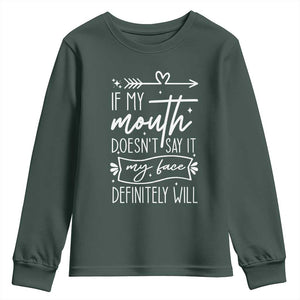 If My Mouth Does Not Say It My Face Definitely Will Youth Sweatshirt Witty Quote TS12 Dark Forest Green Print Your Wear