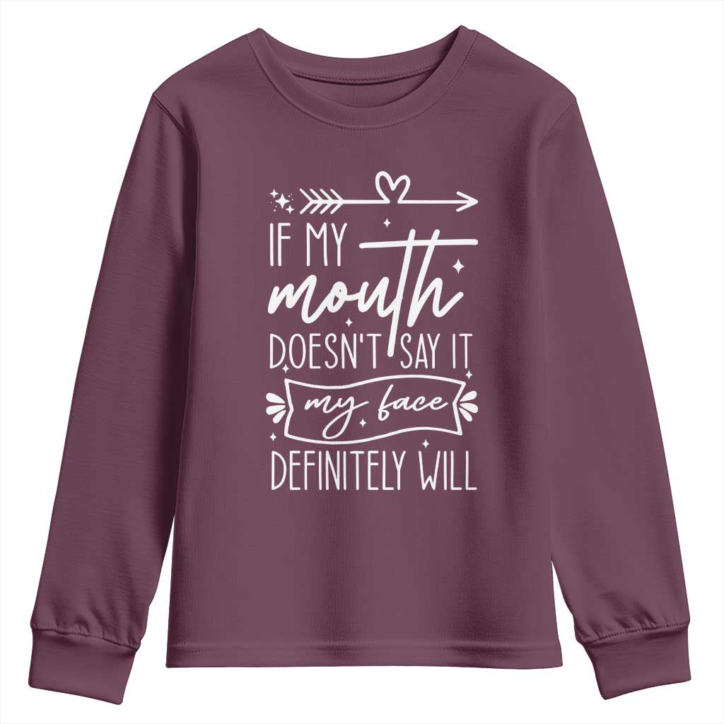 If My Mouth Does Not Say It My Face Definitely Will Youth Sweatshirt Witty Quote TS12 Maroon Print Your Wear