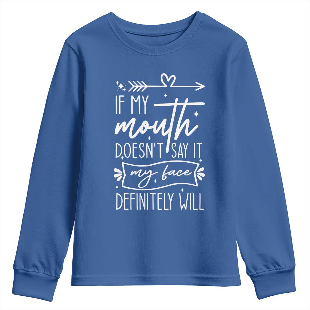 If My Mouth Does Not Say It My Face Definitely Will Youth Sweatshirt Witty Quote TS12 Royal Blue Print Your Wear