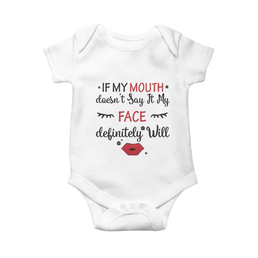If My Mouth Does Not Say It My Face Definitely Will Baby Onesie Funny Sarcastic TS12 White Print Your Wear
