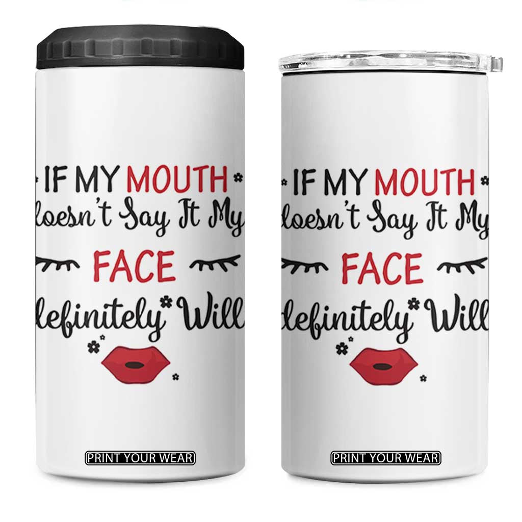 If My Mouth Does Not Say It My Face Definitely Will 4 in 1 Can Cooler Tumbler Funny Sarcastic TS12 One Size: 16 oz White Print Your Wear