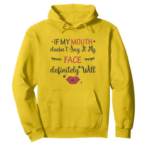 If My Mouth Does Not Say It My Face Definitely Will Hoodie Funny Sarcastic TS12 Daisy Print Your Wear
