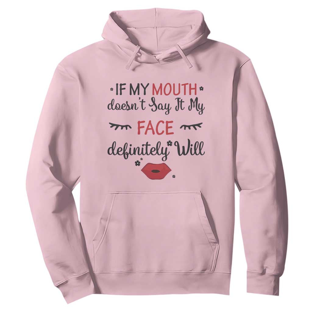 If My Mouth Does Not Say It My Face Definitely Will Hoodie Funny Sarcastic TS12 Light Pink Print Your Wear