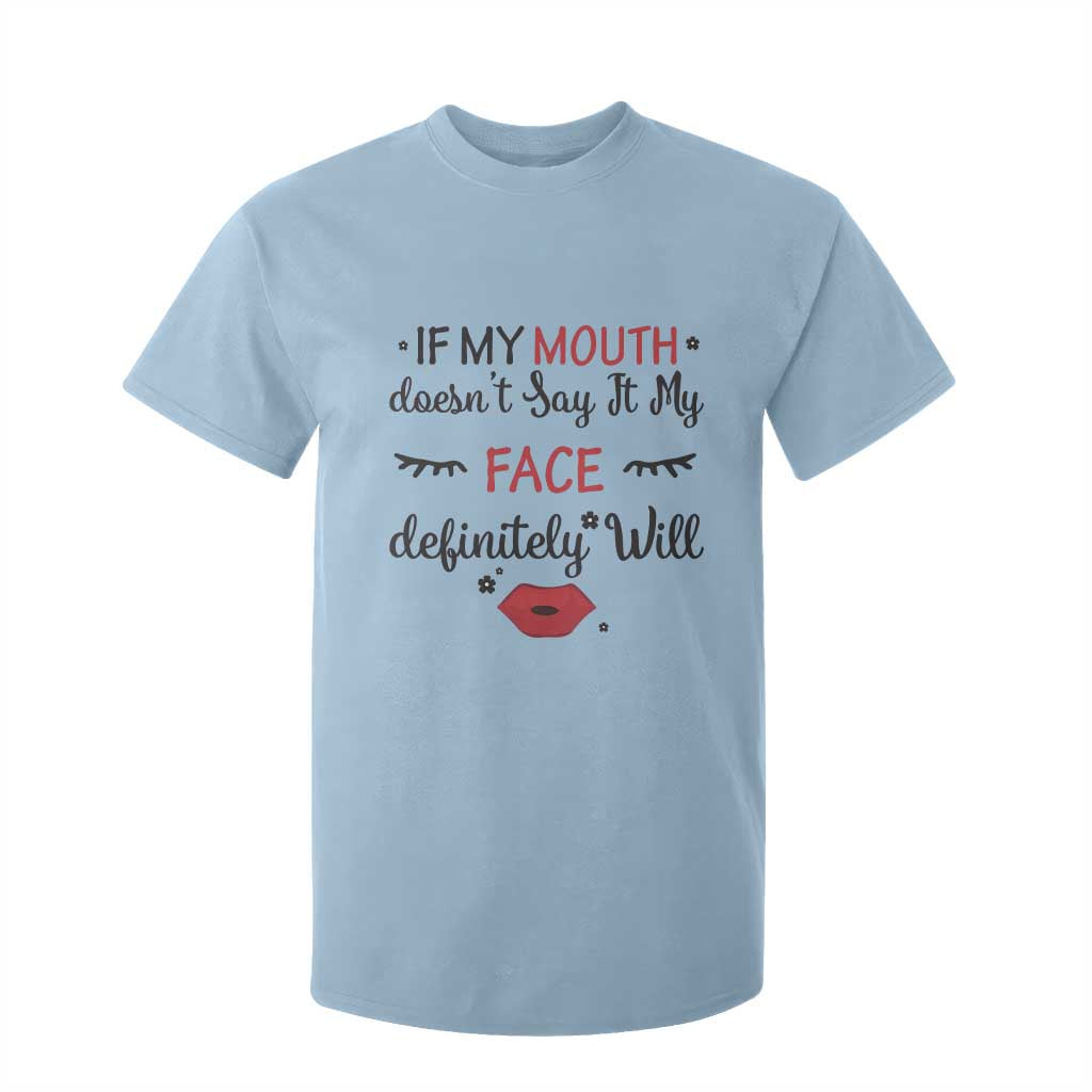 If My Mouth Does Not Say It My Face Definitely Will T Shirt For Kid Funny Sarcastic TS12 Light Blue Print Your Wear