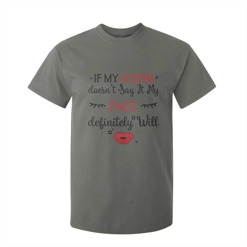If My Mouth Does Not Say It My Face Definitely Will T Shirt For Kid Funny Sarcastic TS12 Military Green Print Your Wear