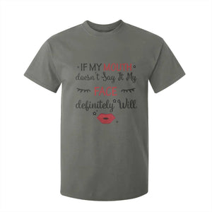 If My Mouth Does Not Say It My Face Definitely Will T Shirt For Kid Funny Sarcastic TS12 Military Green Print Your Wear