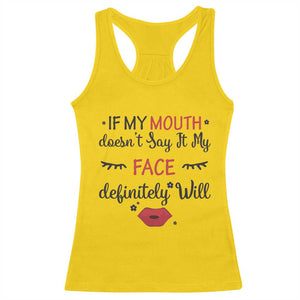 If My Mouth Does Not Say It My Face Definitely Will Racerback Tank Top Funny Sarcastic TS12 Daisy Print Your Wear