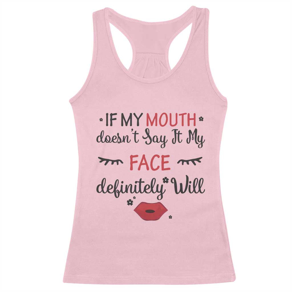 If My Mouth Does Not Say It My Face Definitely Will Racerback Tank Top Funny Sarcastic TS12 Light Pink Print Your Wear