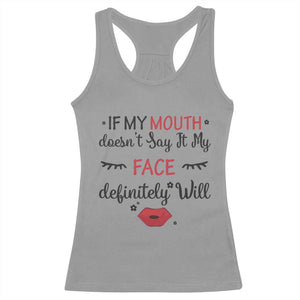 If My Mouth Does Not Say It My Face Definitely Will Racerback Tank Top Funny Sarcastic TS12 Sport Gray Print Your Wear