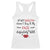If My Mouth Does Not Say It My Face Definitely Will Racerback Tank Top Funny Sarcastic TS12 White Print Your Wear