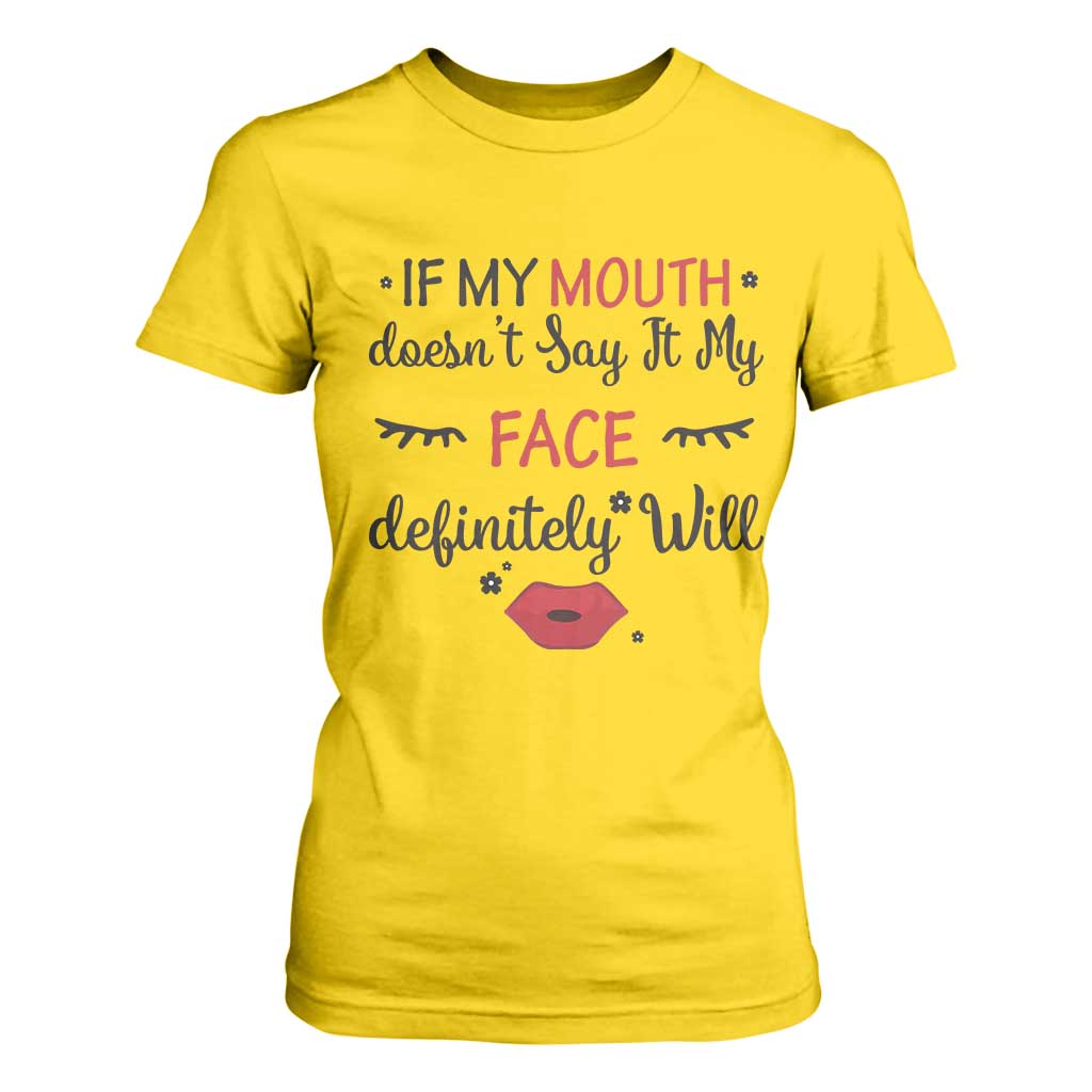 If My Mouth Does Not Say It My Face Definitely Will T Shirt For Women Funny Sarcastic TS12 Daisy Print Your Wear