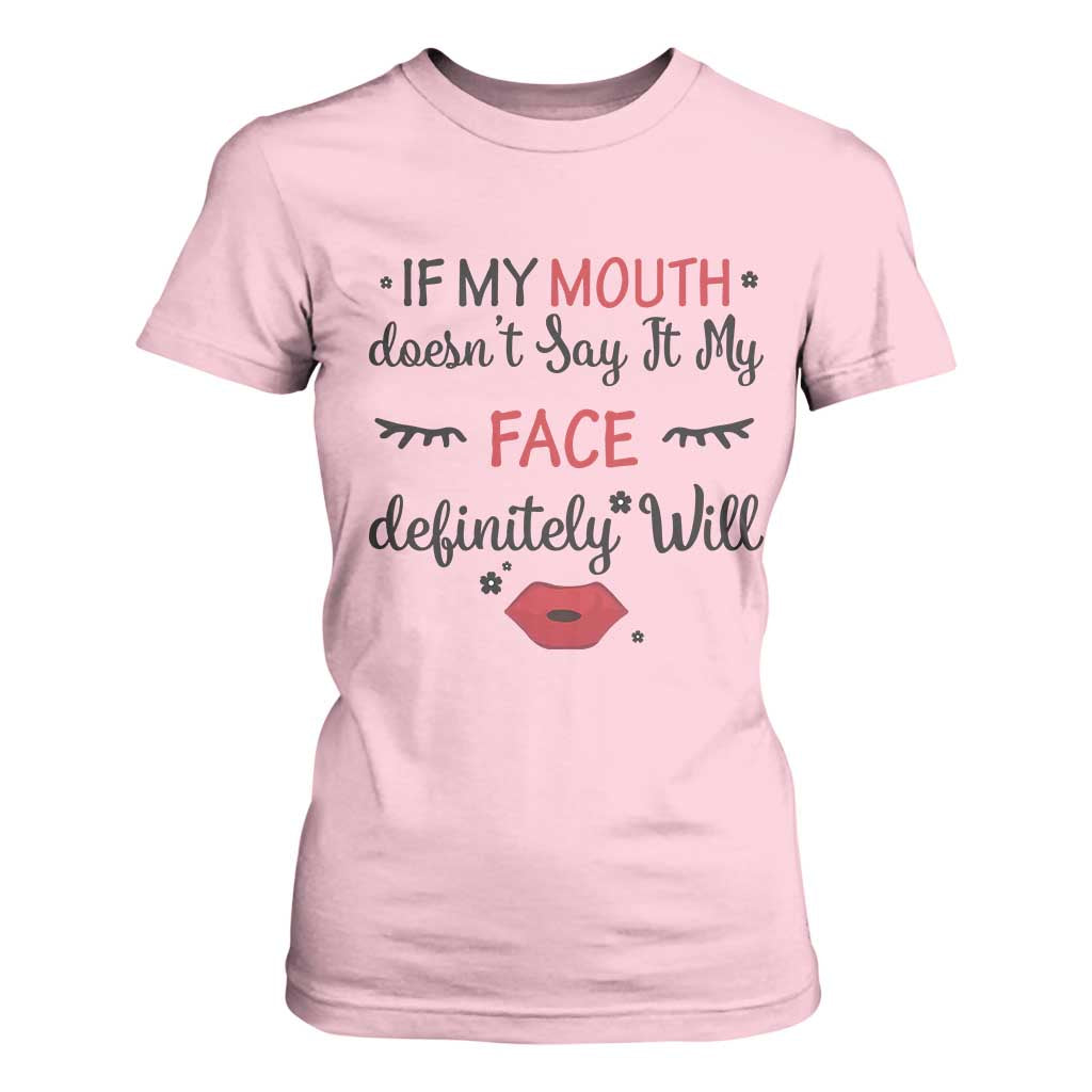 If My Mouth Does Not Say It My Face Definitely Will T Shirt For Women Funny Sarcastic TS12 Light Pink Print Your Wear