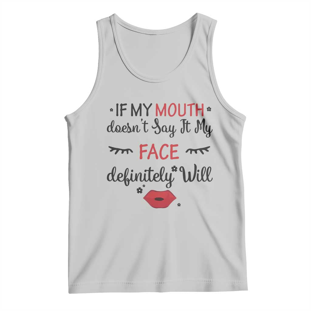 If My Mouth Does Not Say It My Face Definitely Will Tank Top Funny Sarcastic TS12 Ash Print Your Wear