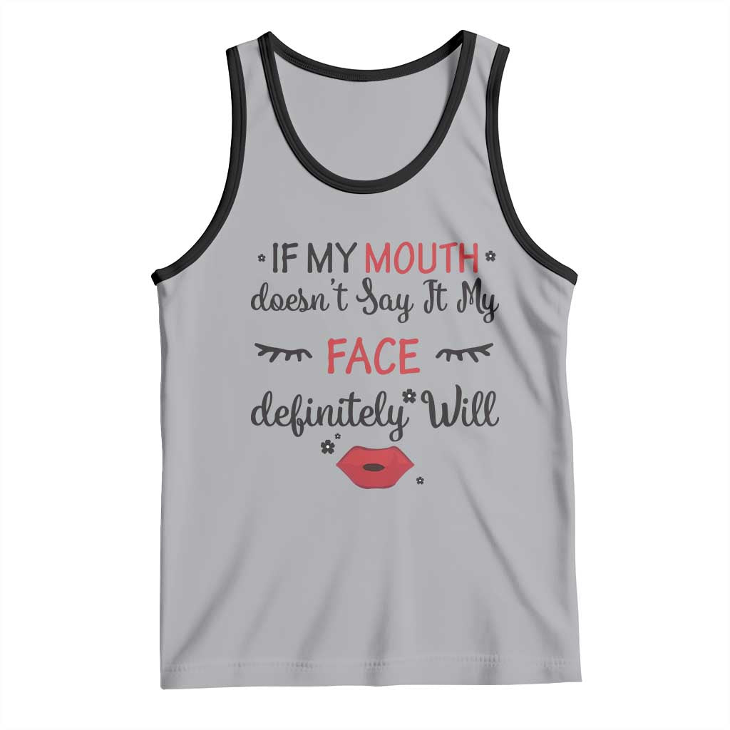 If My Mouth Does Not Say It My Face Definitely Will Tank Top Funny Sarcastic TS12 Athletic Heather Black Print Your Wear
