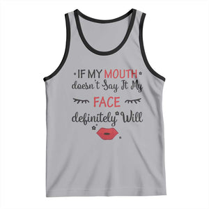 If My Mouth Does Not Say It My Face Definitely Will Tank Top Funny Sarcastic TS12 Athletic Heather Black Print Your Wear