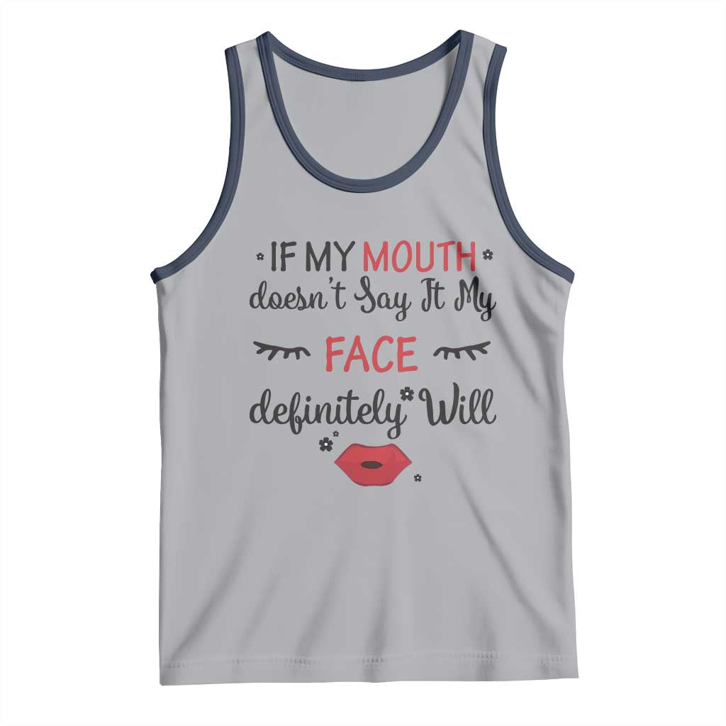 If My Mouth Does Not Say It My Face Definitely Will Tank Top Funny Sarcastic TS12 Athletic Heather Navy Print Your Wear