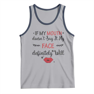 If My Mouth Does Not Say It My Face Definitely Will Tank Top Funny Sarcastic TS12 Athletic Heather Navy Print Your Wear