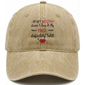 If My Mouth Does Not Say It My Face Definitely Will Washed Cotton Baseball Cap Funny Sarcastic TS12 Print Your Wear