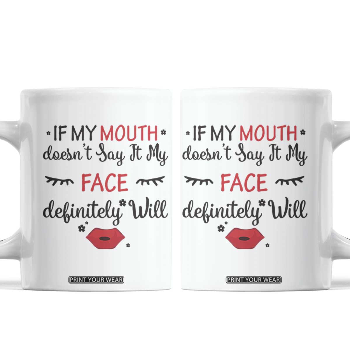 If My Mouth Does Not Say It My Face Definitely Will Coffee Mug Funny Sarcastic TS12 White Print Your Wear