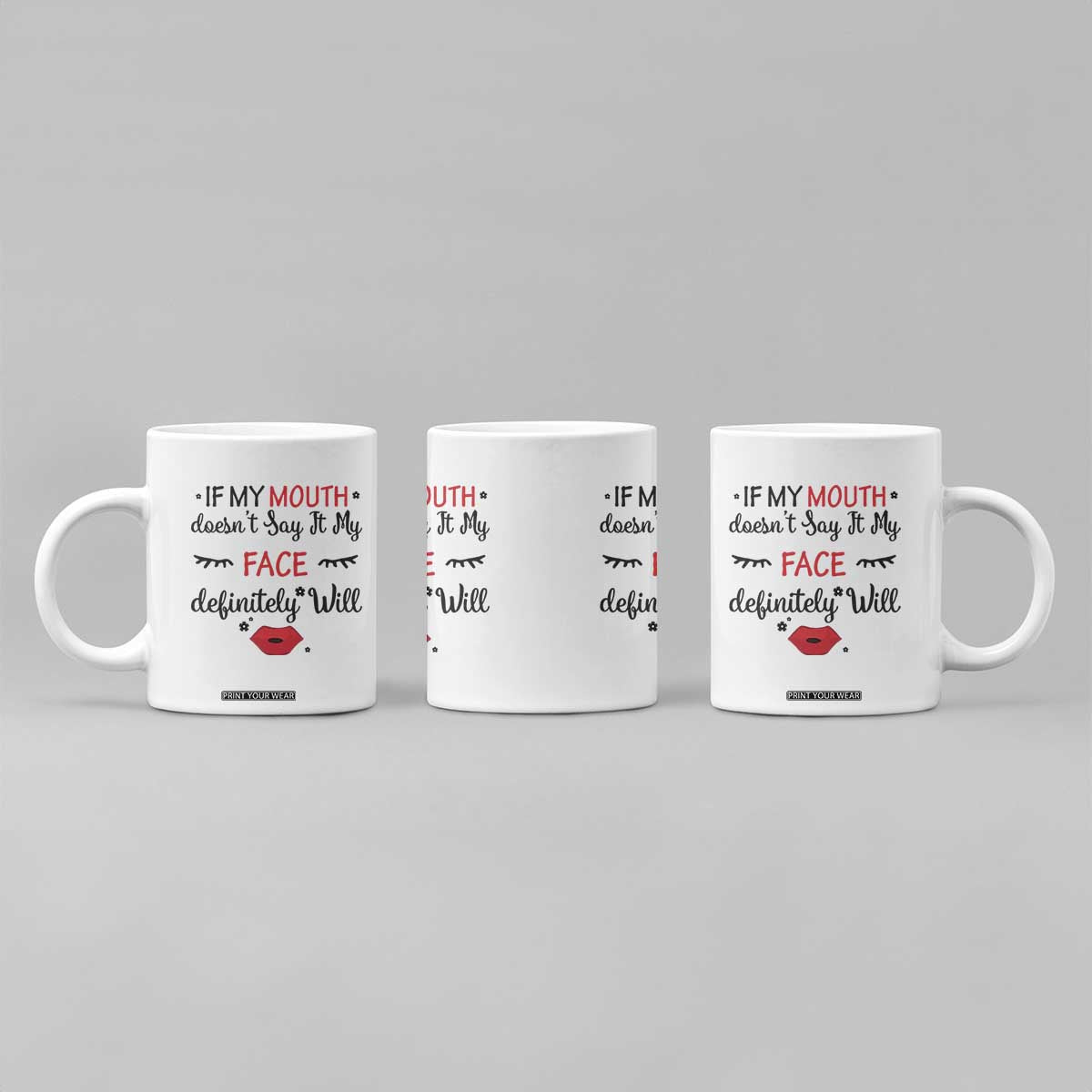 If My Mouth Does Not Say It My Face Definitely Will Coffee Mug Funny Sarcastic TS12 Print Your Wear