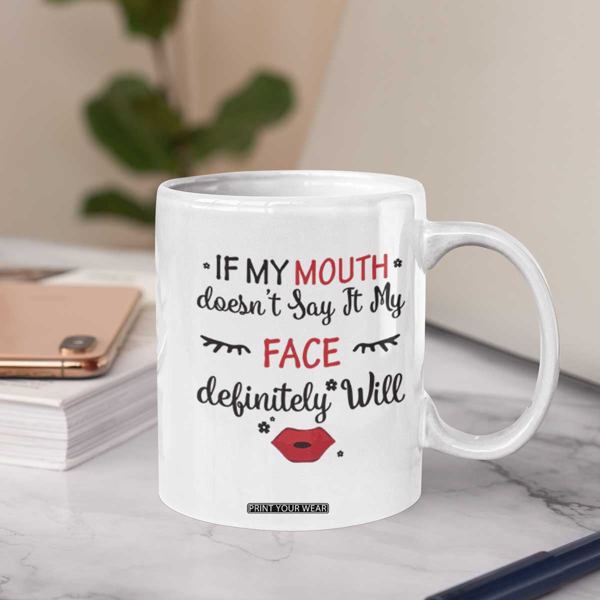 If My Mouth Does Not Say It My Face Definitely Will Coffee Mug Funny Sarcastic TS12 Print Your Wear