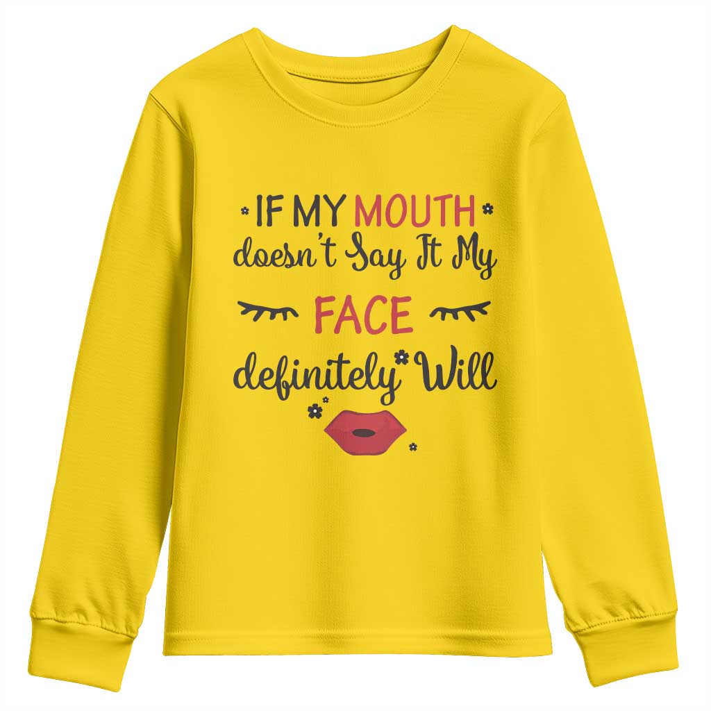 If My Mouth Does Not Say It My Face Definitely Will Youth Sweatshirt Funny Sarcastic TS12 Daisy Print Your Wear